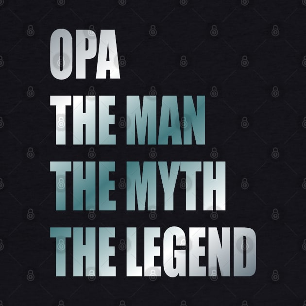 Opa the man the myth the legend by Lekrock Shop